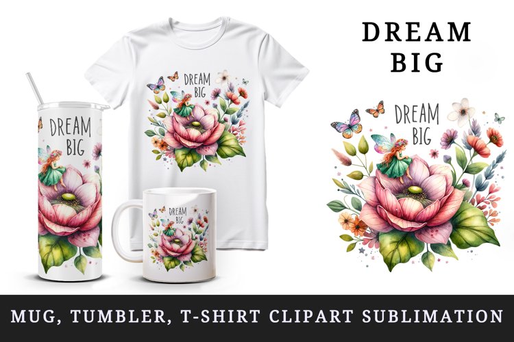 Watercolor garden flowers butterflies fairy Big Dream motivational quote print tumbler skinny mug wrap clipart t-shirt sublimation printable design
