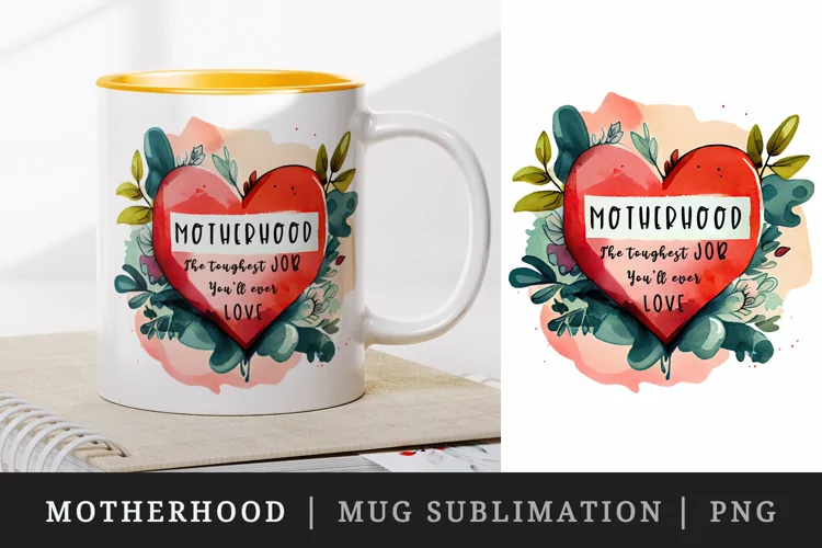 Motherhood the Hardest Job mug, cup wrap sublimation design