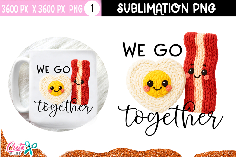 We go together Crochet valentine Sublimation |DTF Transfer