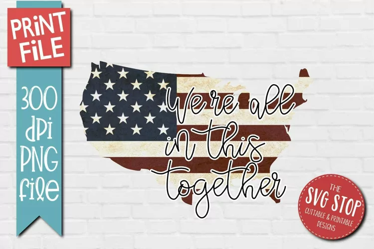 We're All In This Together | Patriotic T-shirt Printable