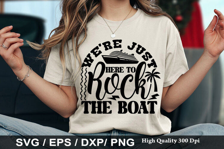 We re Just Here To Rock The Boat - Cruise SVG Design example image 1