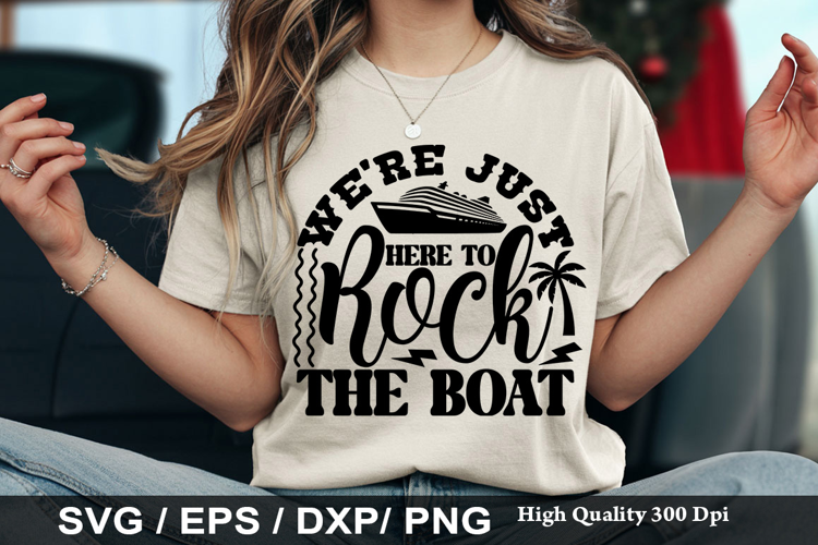 We re Just Here To Rock The Boat - Cruise SVG Design