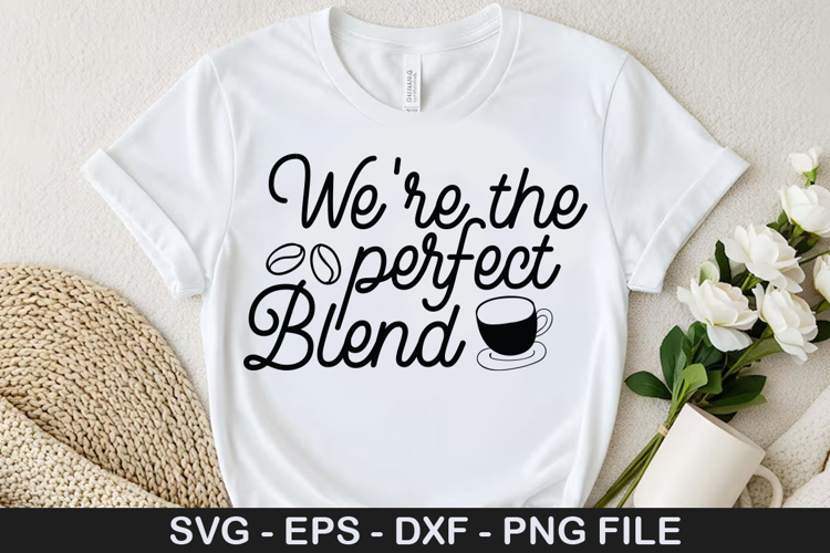 Were the perfect blend SVG - Valentine Coffee Design