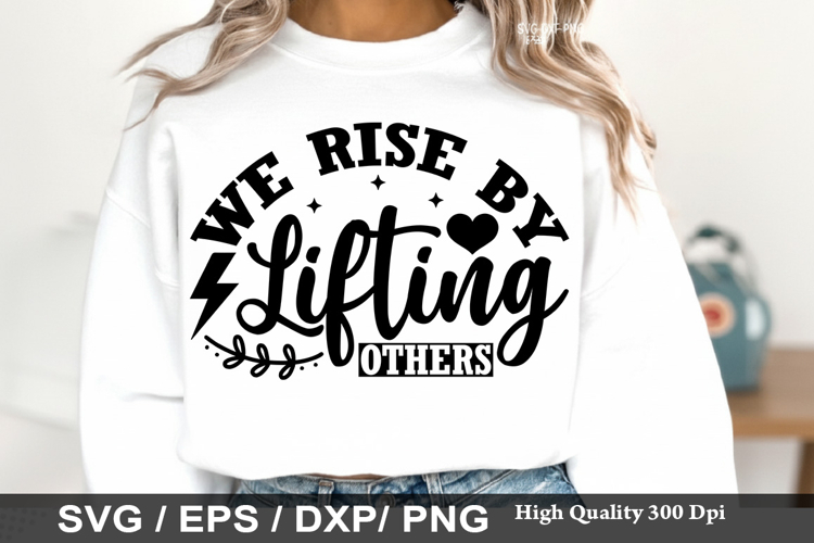 We Rise by Lifting Others - Kindness SVG Design