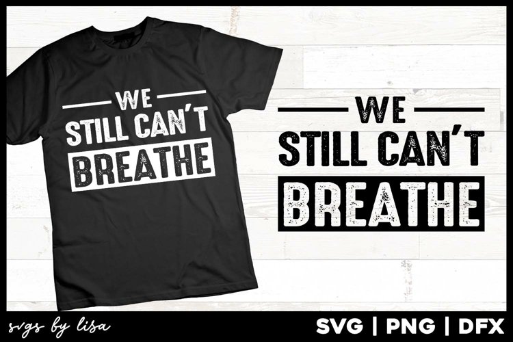 We Still Cant Breathe | Black Lives STILL Matter