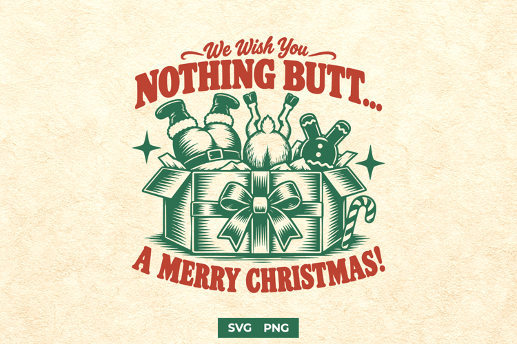 We Wish You Nothing Butt A Merry Christmas Funny SVG PNG