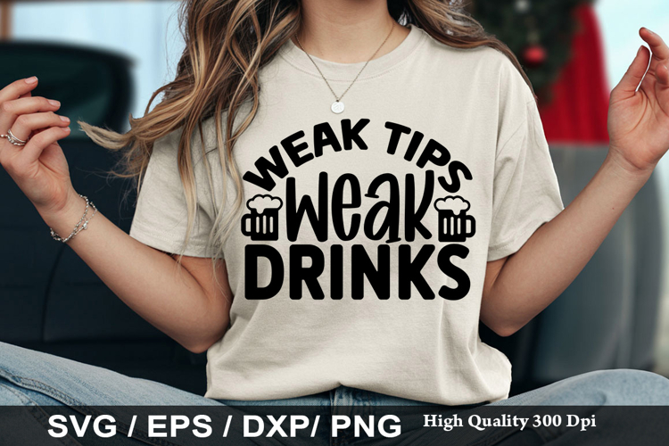 Weak Tips Weak Drinks - Funny Beer SVG Design