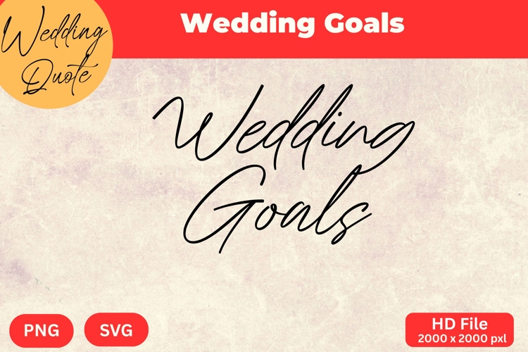 Wedding Goals - Wedding Quote SVGs Cut