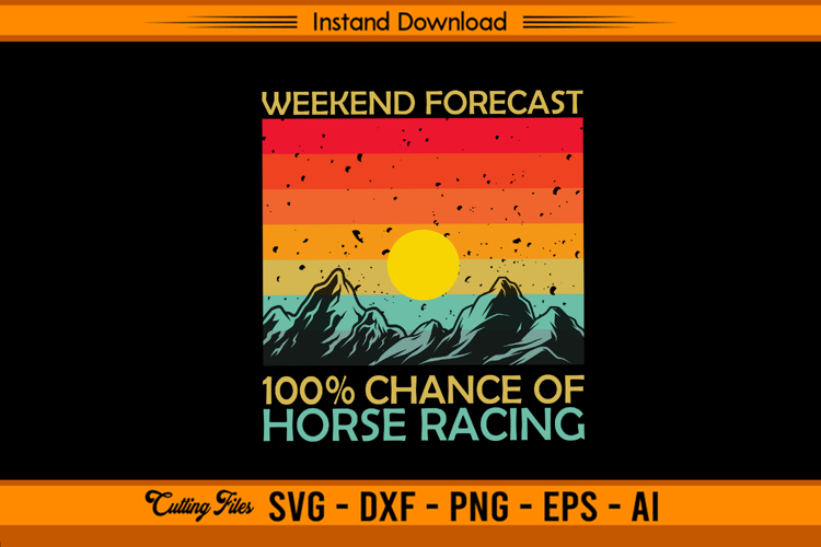 Weekend Forecast 100 Chance Of Horse Racing SVG
