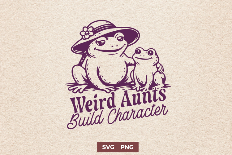 Weird Aunts Build Character SVG - Funny Frog Sarcastic PNG