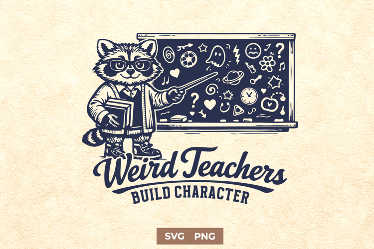 Weird Teachers Build Character SVG - Funny Teacher Raccoon