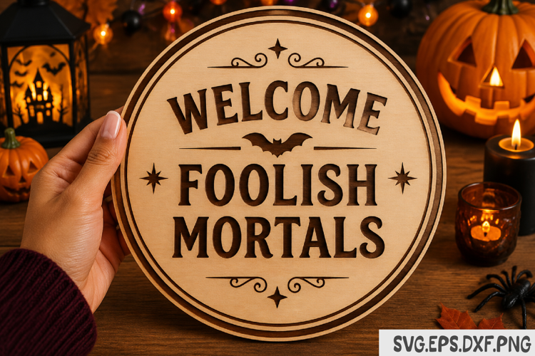 Welcome Foolish Mortals Halloween Sign SVG