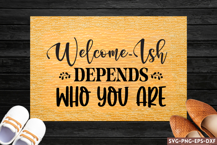 Welcome-ish depends who you are SVG, Doormat SVG
