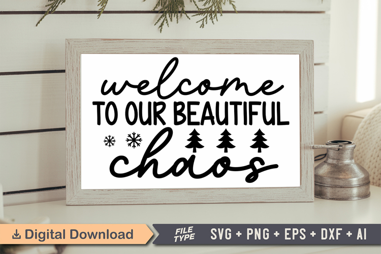 Welcome to Our Beautiful Chaos Sign SVG, Farmhouse Christmas