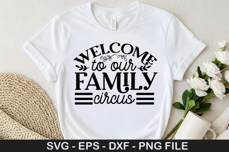 Welcome to our family circus - Family SVG Design