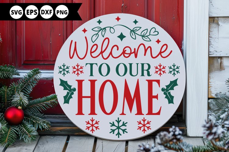 Welcome to our home - Christmas Round Sign SVG