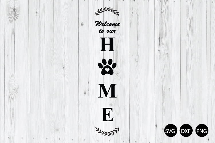 Welcome To Our Home SVG, Dog Porch Sign SVG, Dog SVG