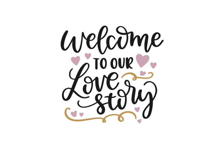 Welcome To Our Love Story SVG Cut File