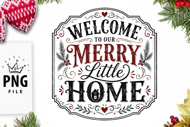 Welcome To Our Merry Little Home PNG