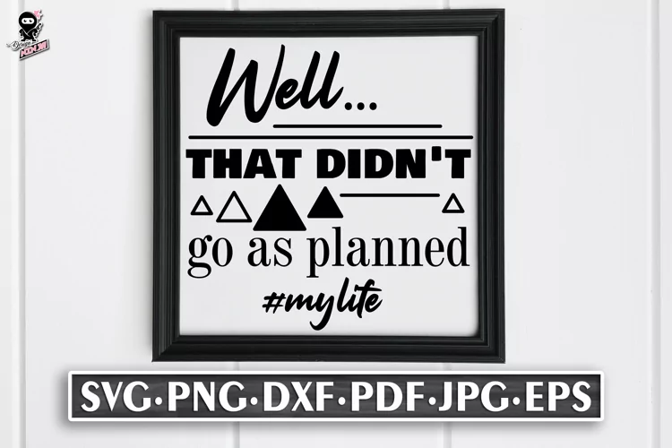 Not As Planned | Funny Quote about Life SVG