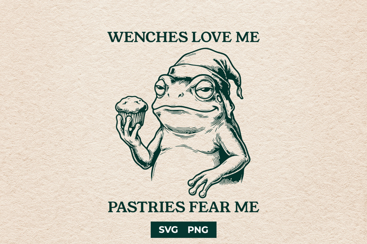Wenches Love Me Pastries Fear Me Toad SVG Funny Frog Art
