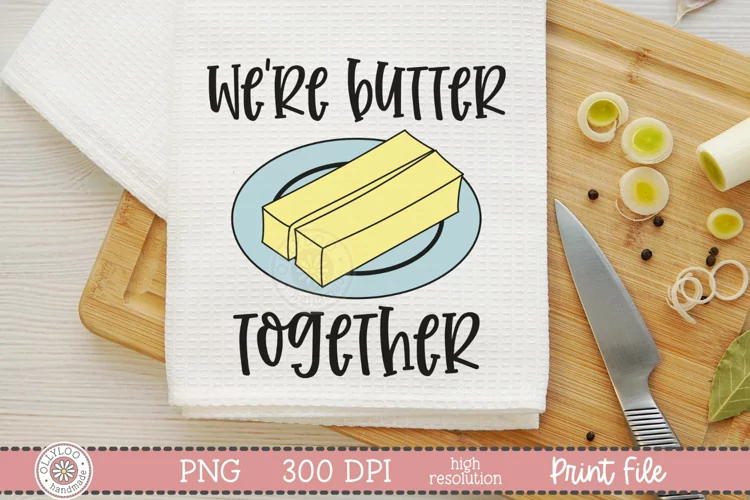 We’re Butter Together | Funny Food Pun Sublimation Design
