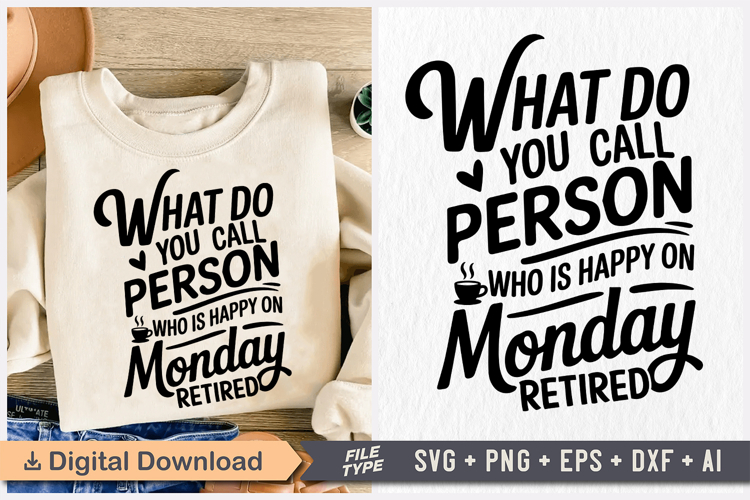 What Do You Call Person Who Is Happy on Monday Retired SVG