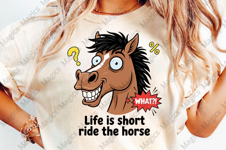 What Life Is Short Ride The Horse Sublimation