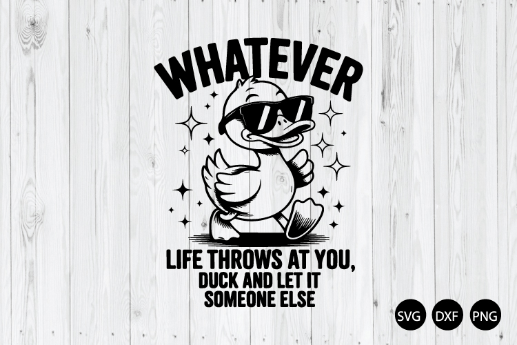 Whatever Life Throws At You, Duck And Let It Someone Else