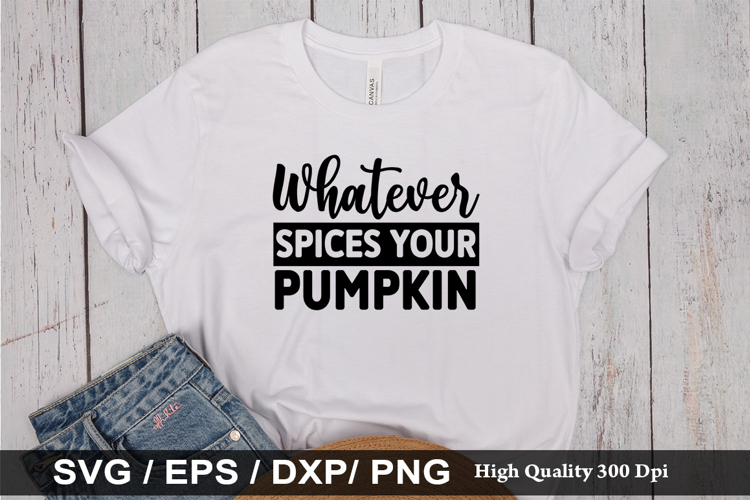 Whatever Spices Your Pumpkin SVG - Fall Quotes Design