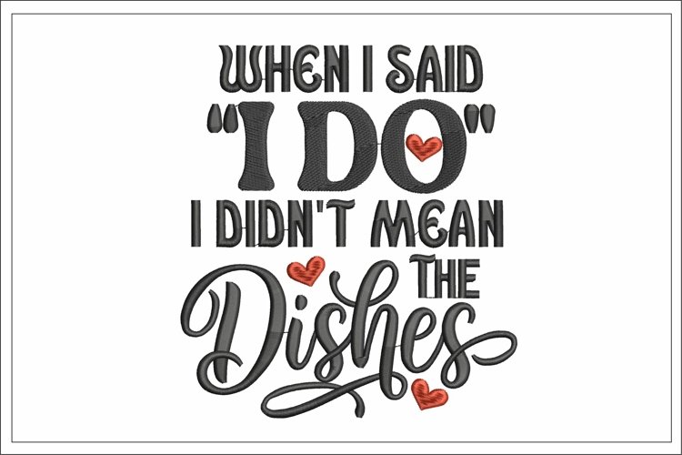 Kitchen Tea Towel Embroidery Design, "When I Said I Do" example image 1