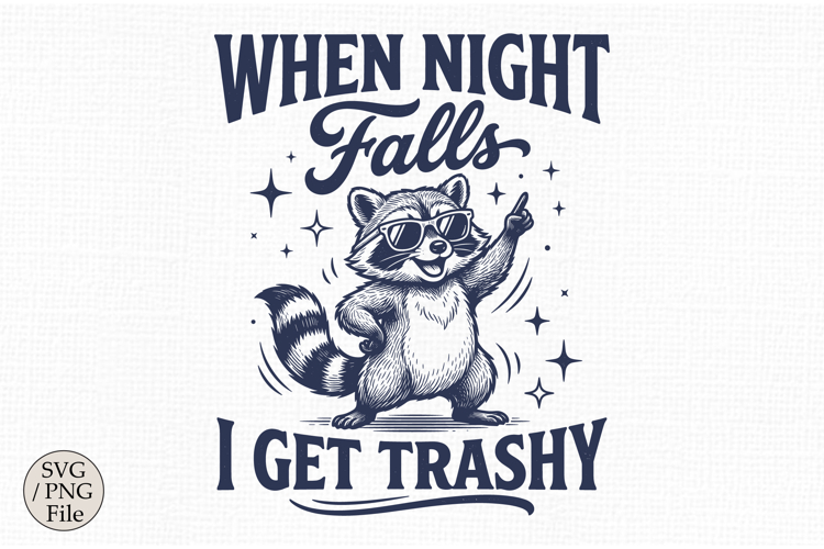 When Night Falls I Get Trashy Raccoon SVG,Raccoon Quotes
