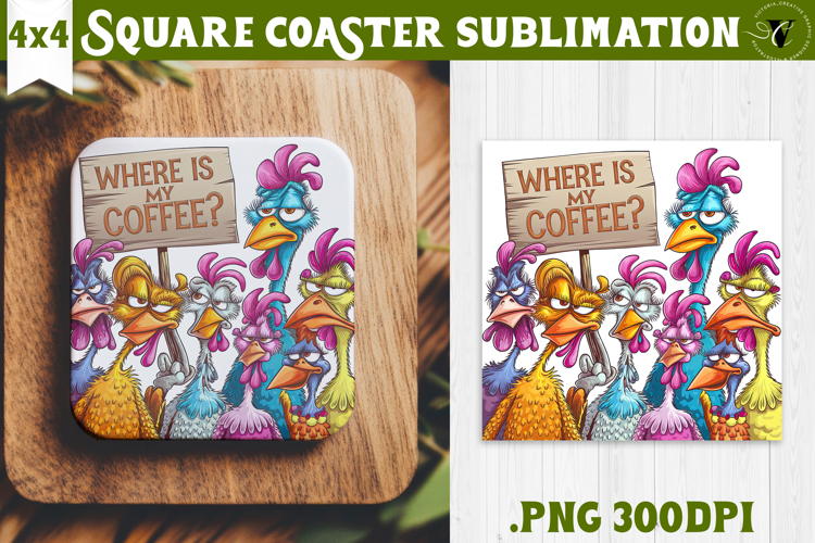 Square Coaster | Funny Chickens | Where is my coffee?