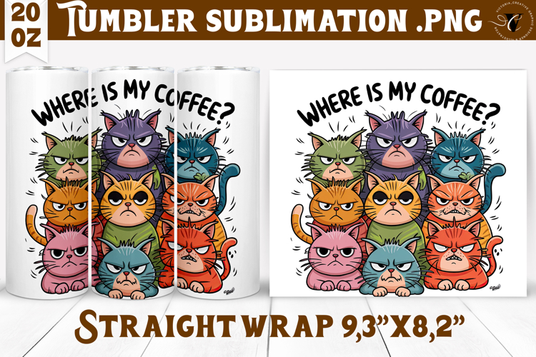 Tumbler Sublimation | Funny Cats | Where is my coffee?