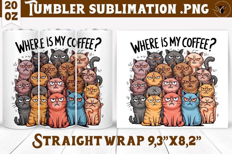 Tumbler Sublimation | Funny Cats | Where is my coffee?