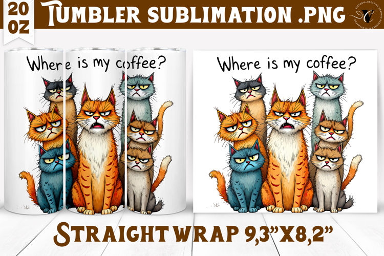 Tumbler Sublimation | Funny Cats | Where is my coffee?