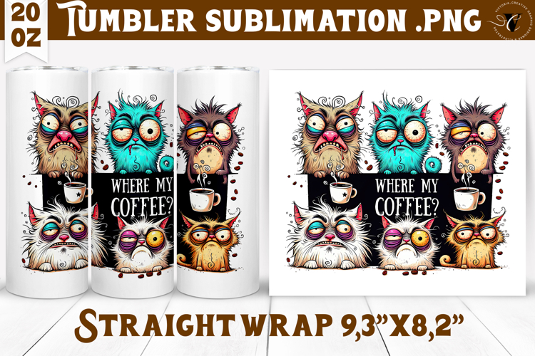 Tumbler Sublimation | Funny Cats | Where is my coffee?