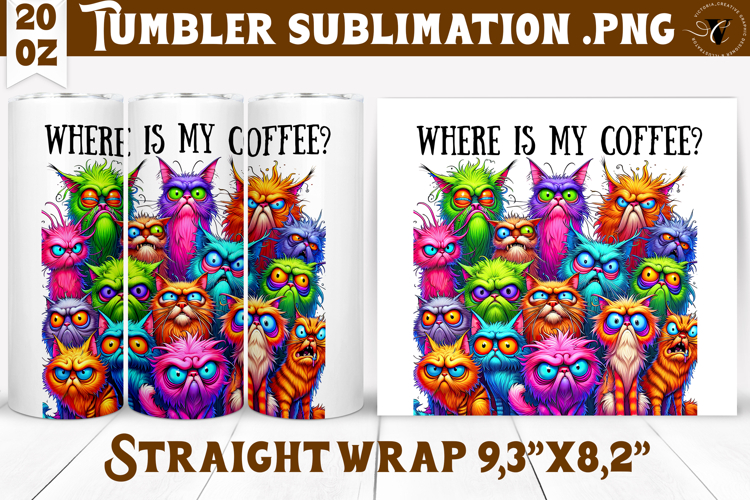 Tumbler Sublimation | Funny Cats | Where is my coffee?