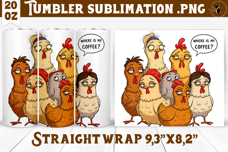 Tumbler Sublimation | Funny Chicken | Where is my coffee?