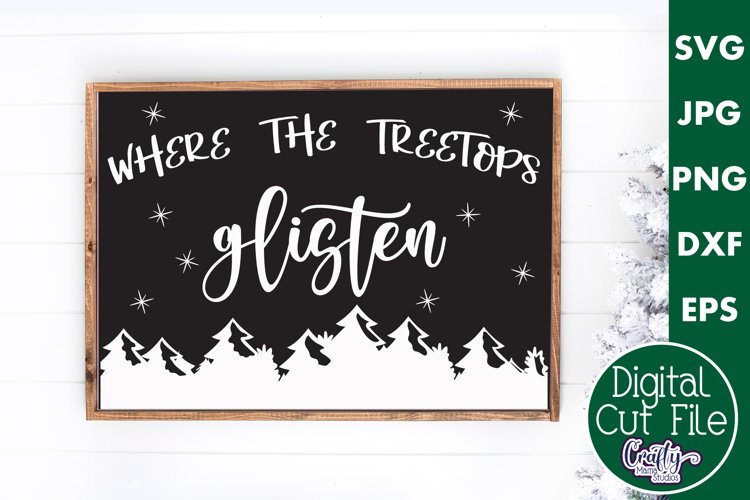 Where The Treetops Glisten Christmas Farmhouse Sign Svg example image 1