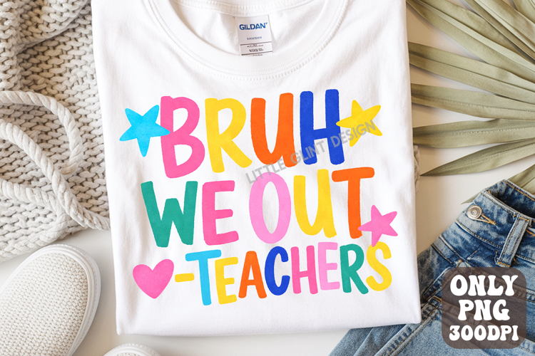 Bruh We Out Teacher Png | Preppy Last Day Of School Shirt
