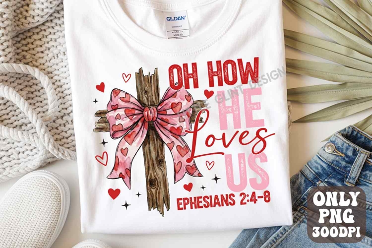 Oh How He Loves Us Png | Christian Valentine | John 3:16 Png