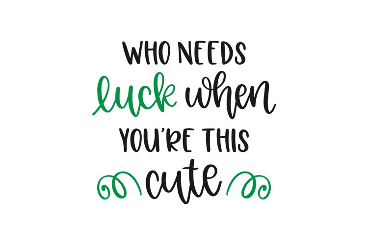 Who Needs Luck When Youre This Cute SVG Cut File