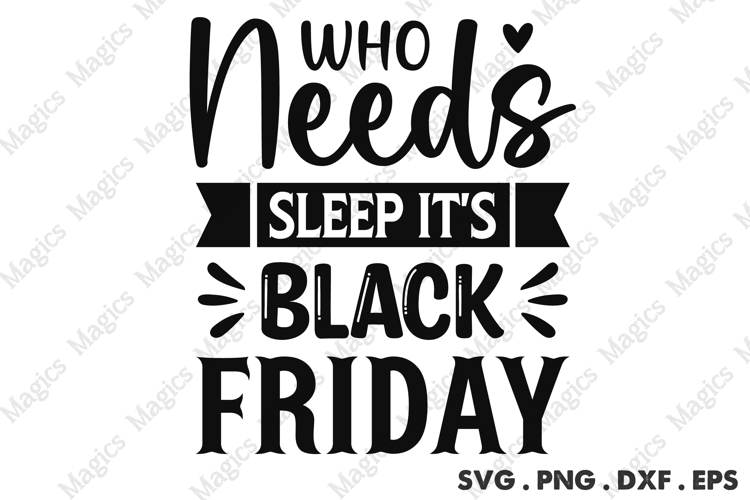 Who Needs Sleep It s Black Friday SVG, Black Friday SVG