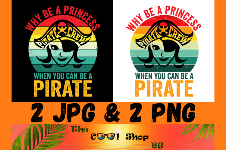 Why Be A Princess When You Can Be A Pirate Png example image 1