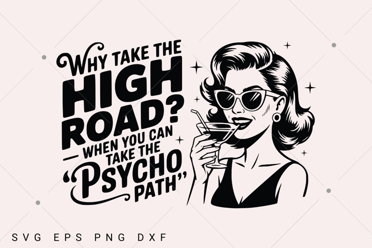 Retro Funny SVG, Why Take The High Road When You Can Take example image 1