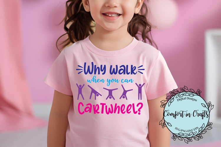 Why Walk When You Can Cartwheel SVG and Sublimation design