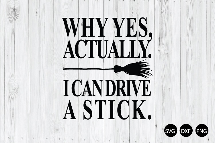Why Yes Actually I Can Drive A Stick SVG, Halloween Party
