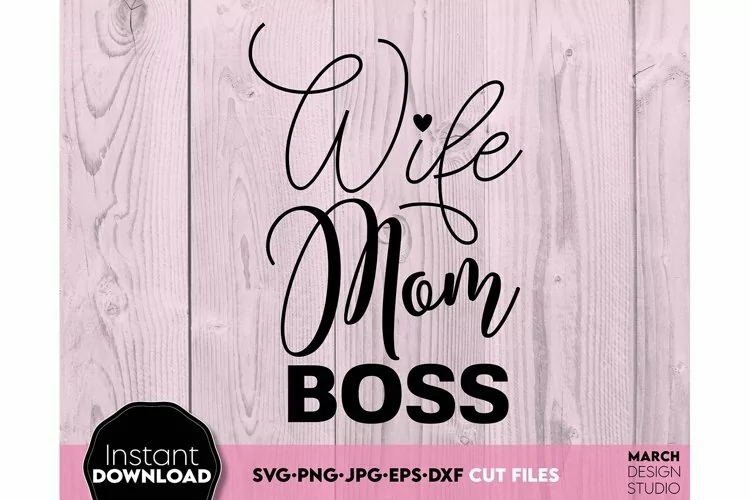 Wife Mom Boss - Trendy Mom Shirt - Mother Birthday Svg Png