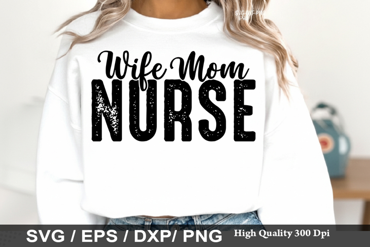 Wife Mom Nurse - Nurse SVG Design